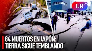 Aumenta a 84 MUERTOS tras TERREMOTO de 76 en JAPÓN y siguen las RÉPLICAS “No hay PERUANOS”  LR [upl. by Turley898]