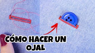 CÓMO HACER UN OJAL FÁCIL Y RAPIDO [upl. by Leur]