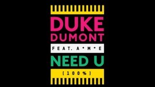 Duke Dumont  Need U 100 feat AME  out now [upl. by Marti]