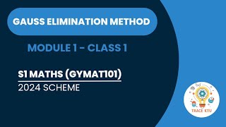 GAUSS ELIMINATION  KTU BTECH MATHS  SEMESTER 1  GROUP BampC 2024 SCHEME  MODULE 1  CLASS 1 [upl. by Lindsay]