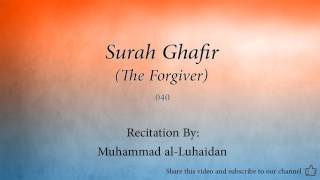 Surah Ghafir The Forgiver 040 Muhammad al Luhaidan Quran Audio [upl. by Entwistle]