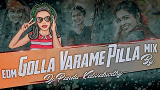 GOLLA VARAME PILLA EDM MIX DJ SONG REMIX BY DJ PANDU KALWAKURTHY USE HEADPHONES [upl. by Bradan991]