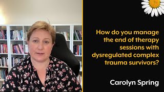 How do you manage the end of therapy sessions with dysregulated complex trauma survivors [upl. by Amick]