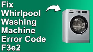 Whirlpool Washing Machine Error Code F3E2 What It Means Causes And How To Resolve The Issue [upl. by Ardnaik504]