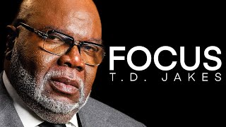 STAY FOCUSED  TD Jakes Motivational Video [upl. by Lagiba]