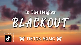 Blackout  In The Heights LetraLyrics Usnavi all night you barely even danced with me TikTok Song [upl. by Pfosi272]