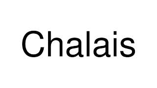 How to Pronounce Chalais Switzerland [upl. by Enilecram]