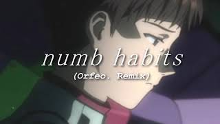 numb habits Orfeo Remix [upl. by Zedecrem]