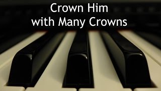 Crown Him with Many Crowns  piano instrumental hymn [upl. by Peppy5]