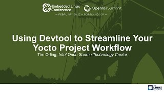 Using Devtool to Streamline Your Yocto Project Workflow  Tim Orling Intel [upl. by Omidyar]