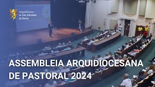 Arquidiocese de Salvador realizou Assembleia Arquidiocesana de Pastoral 2024 [upl. by Ahsiri]