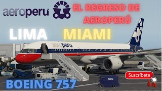 AEROPERÚ BOEING 757 LIMA  MIAMI  X PLANE 11 [upl. by Inajna924]