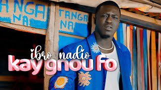 Ibro Nadio  Kay Gnou Fo Clip Officiel [upl. by Yrac]