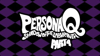 Persona Q Shadow of the labyrinth  Part 4 [upl. by Nate]