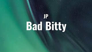 JP Bad Bitty Lyrics [upl. by Eleanora306]