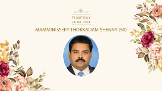 Funeral  Mamminissery Thokkadam Shenny 50  24th April 2024  Live [upl. by Nibas]