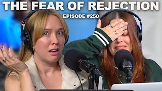 Overcoming the Fear of Rejection  Episode 250 [upl. by Onibag614]