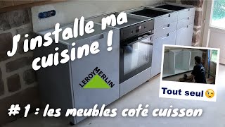 EP 19  Pose cuisine Leroy Merlin 1 les meubles bas  casserolier caisson four renovation home [upl. by Lay181]