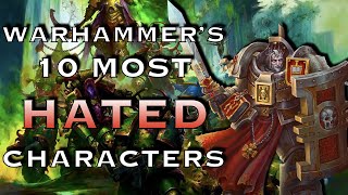 10 Most HATED Characters In Warhammer  Warhammer 40K Lore [upl. by Hamo]