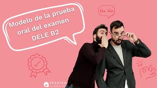 Modelo de la prueba ORAL del examen DELE B2 ¡Apto 💥 [upl. by Gamages]