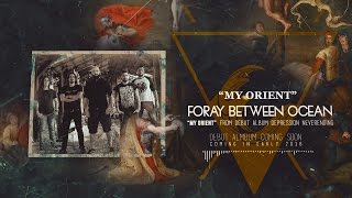 FORAY BETWEEN OCEAN  MY ORIENT OFFICIAL TRACK [upl. by Arhat351]