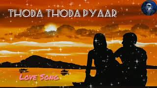 Thoda Thoda Pyaar SongLove SongNew Track Song [upl. by Haodnanehs]