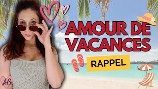 AMOUR DE VACANCES  rappels utiles [upl. by Shandra]