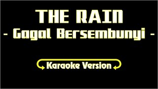 Lirik Karaoke The Rain  Gagal Bersembunyi [upl. by Whit551]