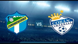 Comunicaciones VS Coban en vivo jornada 13 APERTURA RESUMEN [upl. by Ultann]