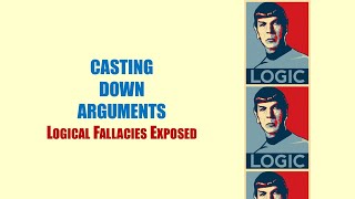 quotCasting Down Argumentsquot  Logical Fallacies Exposed [upl. by Aizirk966]