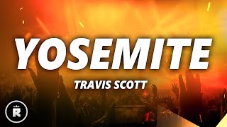 Travis Scott  Yosemite Lyrics [upl. by Bringhurst811]