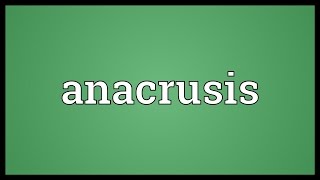 Anacrusis Meaning [upl. by Ahtnama]