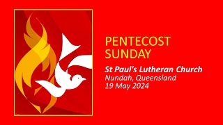 Pentecost 19 May 2024  St Pauls Lutheran Nundah [upl. by Amelia249]