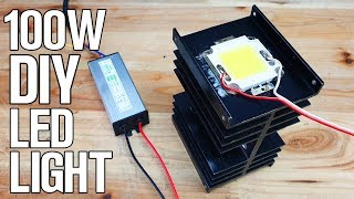 DIY 100 Watt LED  LED Driver for 10 [upl. by Albie]