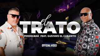 El Trato  Piridelmar feat Gustavo El Cubanito  Video Oficial  Salsa Urbana 2024 [upl. by Adneral897]