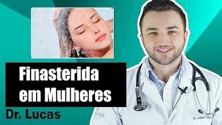 Finasterida em Mulheres  A Mulher Pode Engravidar  Dr Lucas Fustinoni [upl. by Riva]