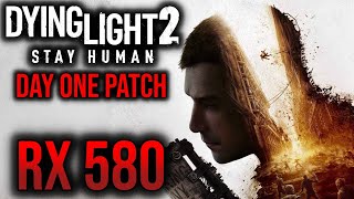 Dying Light 2 on RX 580  Low to Ultra 1080p After Day One Patch [upl. by Ashly]