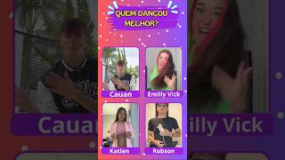 🕺QUEM DANÇOU MELHOR CAUAN EMILLY VICK KATLEN OU ROBSON💃 [upl. by Enar]