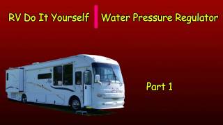 RV Do It Yourself  Water Pressure Regulator  Part 1 [upl. by Elttil]