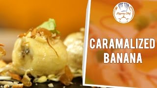 How to Make Caramelised Banana by Chef Pankaj [upl. by Hniht440]