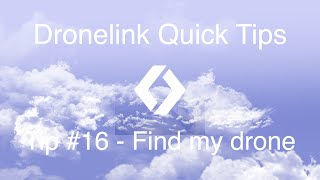 Dronelink Quick Tip 16  Find my drone [upl. by Ragland]