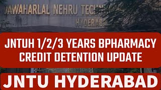 JNTUH 123 YEARS BPHARMACY CREDIT DETENTION UPDATE jntuhyderabad [upl. by Eerpud]