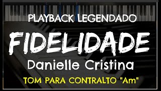 🎤 Fidelidade PLAYBACK LEGENDADO no Piano  TOM CONTRALTO Am Danielle Cristina by Niel Nascimento [upl. by Wulfe]