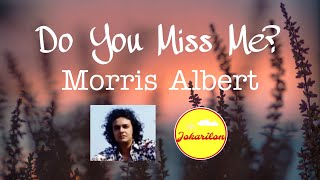 Do You Miss Me  Morris Albert [upl. by Nivanod]