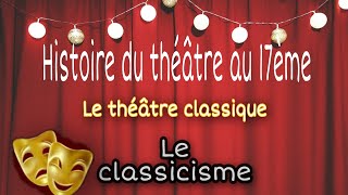 Histoire du théâtre au 17ème siècle  le classicisme [upl. by Claud]