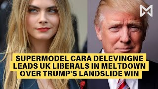 Supermodel Cara Delevingne leads UK liberals in meltdown over Trumps landslide win [upl. by Debora]