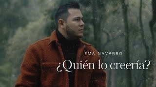 ¿Quién lo creería  Ema Navarro Video Oficial [upl. by Sassan]