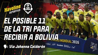 EL POSIBLE ONCE DE LA TRI PARA ENFRENTAR A BOLIVIA  DeUna [upl. by Socin]