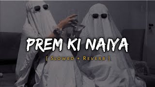 prem ki naiya  Slowed  Reverb  Arijit Singh song  Music Lover [upl. by Inoue]