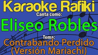 Eliseo Robles  Contrabando Perdido Versión Mariachi Karaoke Demo [upl. by Eentrok595]